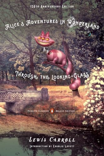 Alice's Adventures in Wonderland and Through the Looking-Glass: 150th-Anniversary Edition (Penguin Classics Deluxe Edition) von Penguin